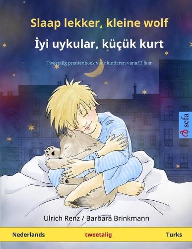 Slaap lekker, kleine wolf - Iyi uykular, küçük kurt (Nederlands - Turks): Tweetalig kinderboek (Sefa Prentenboeken in Twee Talen)