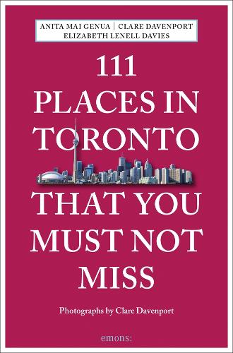 111 Places in Toronto That You Must Not Miss (111 Places/Shops)