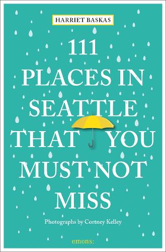 111 Places in Seattle That You Must Not Miss: Travel Guide (111 Places/Shops)