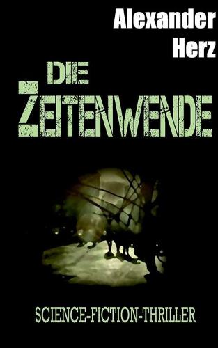 Die Zeitenwende: Science-Fiction-Thriller