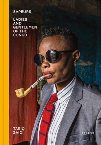 Sapeurs: Ladies & Gentlemen of the Congo: Ladies and Gentlemen of the Congo