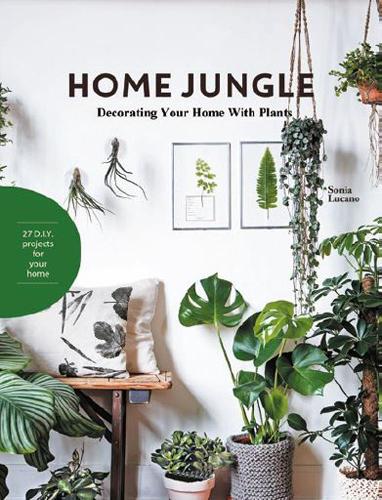Home Jungle: Decorating Your Home With Plants