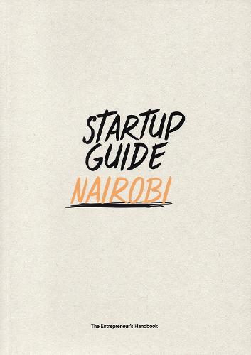 Startup Guide Nairobi: Volume 1 (Startup Guide Series)