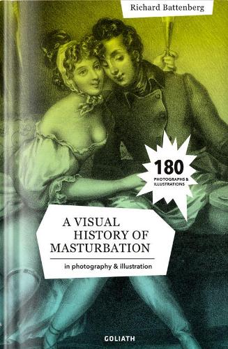 A Visual History Of Masturbation: in photography and illustration