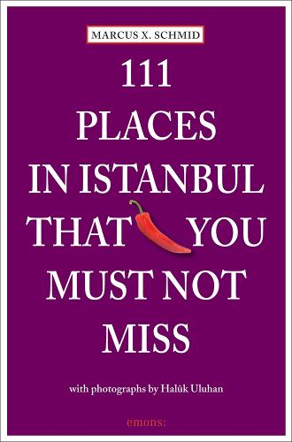 111 Places in Istanbul That You Must Not Miss (111 Places/Shops)