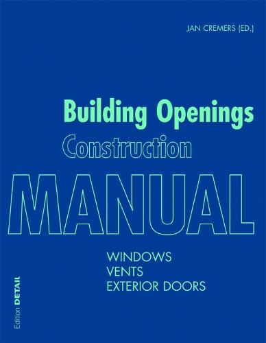Building Openings Construction Manual (DETAIL Construction Manuals)