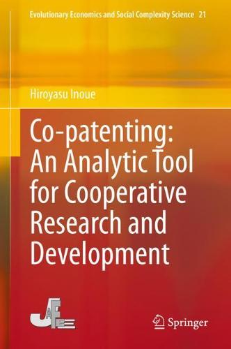 Co-patenting: An Analytic Tool for Cooperative Research and Development: 21 (Evolutionary Economics and Social Complexity Science)