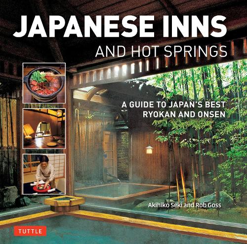 Japanese Inns and Hot Springs: A Guide to Japan's Best Ryokan and Onsen