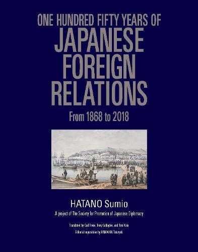 One Hundred Fifty Years of Japanese Foreign Relations: From 1868 to 2018