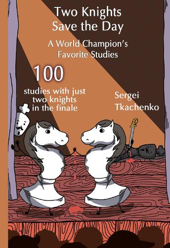 Two Knights Save the Day: A World Champion�s Favorite Studies: 8