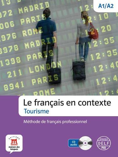 Le francais en contexte - Tourisme: Livre de l'eleve + CD (Le Fran�ais en contexte - Tourisme - M�thode de fran�ais professionel + CD: M�thode de fran�ais)
