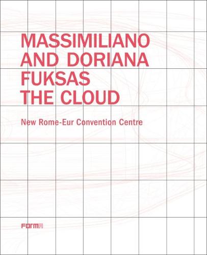 Massimiliano and Doriana Fuksas: The Cloud: New Rome-Eur Convention Centre