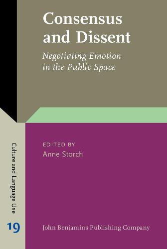 Consensus and Dissent: Negotiating Emotion in the Public Space (Culture and Language Use)