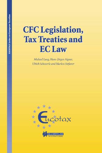 CFC Legislation, Tax Treaties and EC Law: 08 (EUCOTAX Series on European Taxation Series Set)