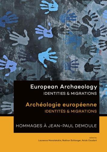 European Archaeology - Identities & Migrations: Archéologie européenne - Identités & Migrations