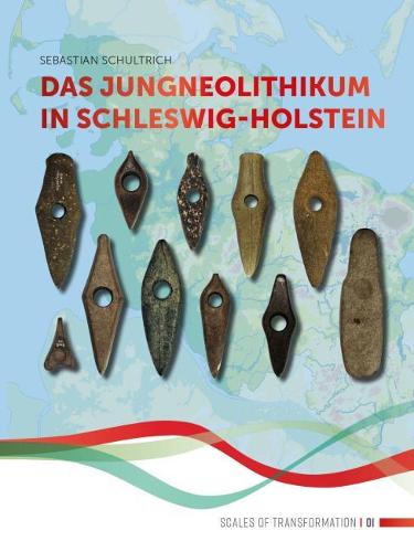 Das Jungneolithikum in Schleswig-Holstein (Scales of Transformation)
