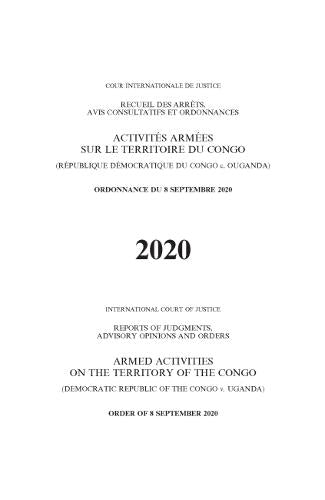 Reports of Judgments, Advisory Opinions and Orders 2020: Armed Activities on the Territory of the Congo (Democratic Republic of the Congo v. Uganda) - ... des arr�ts, avis consultatifs et ordonnances)