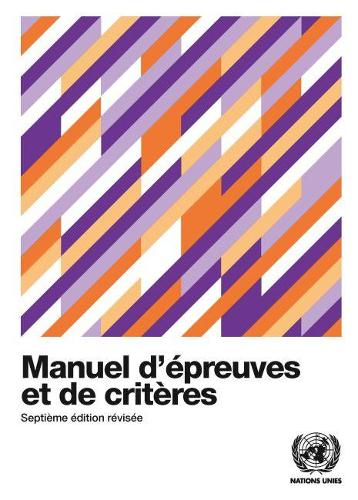 Recommendations on the Transport of Dangerous Goods (French Edition): Manual of Tests and Criteria