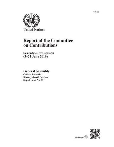 Report of the Committee on Contributions: Seventy-Ninth Session (3-21 June 2019) (Official records)