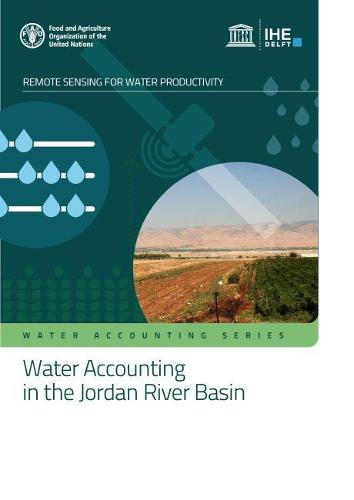 Water Accounting in the Jordan River Basin: water sensing for remote productivity (WaPOR water accounting series)