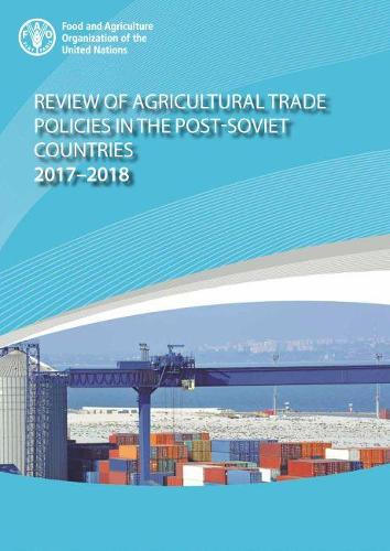 Review of Agricultural Trade Policies in Post-Soviet Countries 20172018