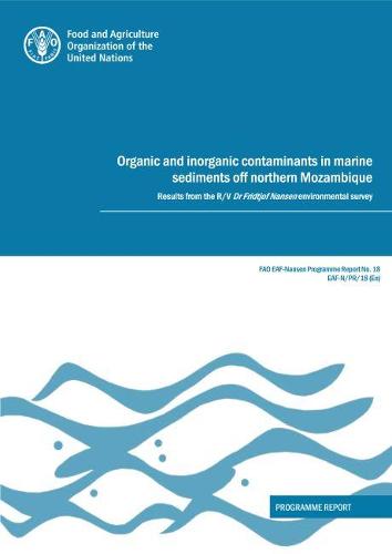 Organic and Inorganic Contaminants in Marine Sediments off Northern Mozambique: Results from the R/V Dr Fridtjof Nansen environmental survey (EAF-Nansen Programme)