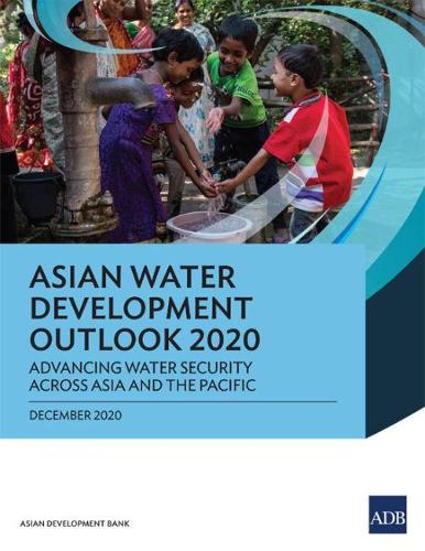 Asian Water Development Outlook 2020: Advancing Water Security across Asia and the Pacific (2020)