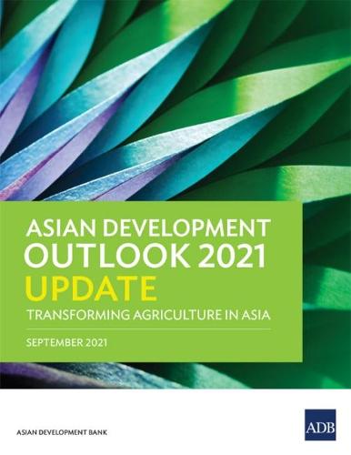 Asian Development Outlook (ADO) 2021 Update: Transforming Agriculture in Asia (Asian Development Outlook (ADO) Series)