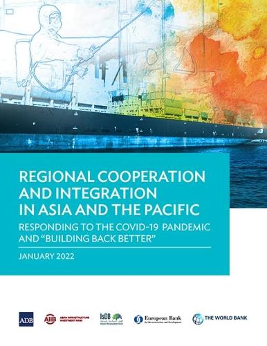 Regional Cooperation and Integration in Asia and the Pacific: Responding to the COVID-19 Pandemic and "Building Back Better"