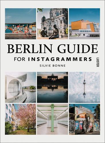 Berlin Guide for Instagrammers: 100 Instagrammable Spots in Berlin