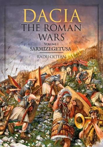 Dacia - The Roman Wars: Volume I Sarmizegetusa: 1