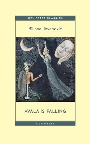 Avala Is Falling (CEU Press Classics (formerly Central European Classics))