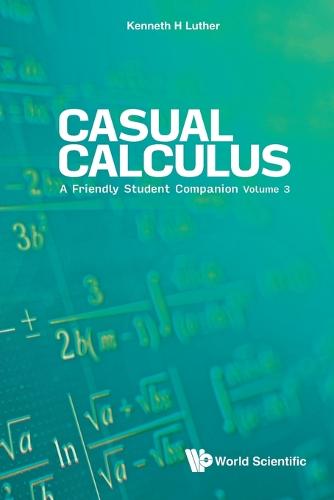 Casual Calculus: A Friendly Student Companion - Volume 3: A Friendly Student Companion (In 3 Volume) - Volume 3