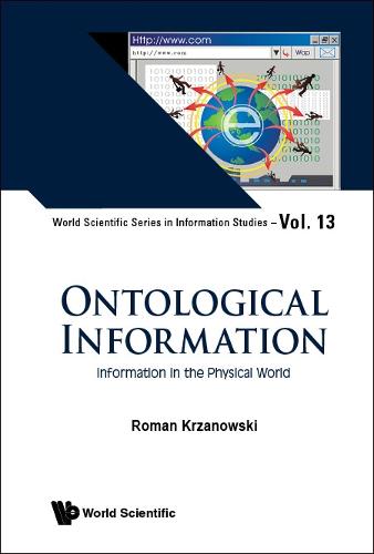 Ontological Information: Information In The Physical World: 12 (World Scientific Series in Information Studies)