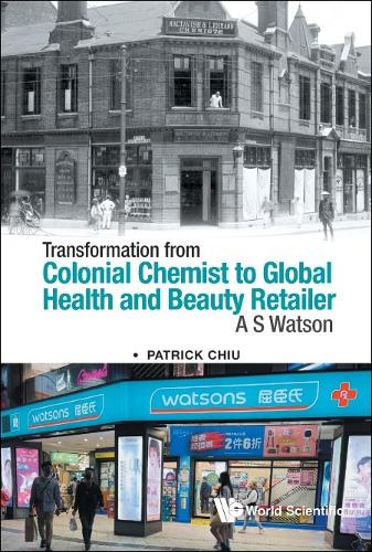 Transformation From Colonial Chemist To Global Health And Beauty Retailer: A.s. Watson