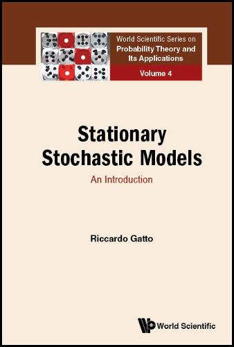 Stationary Stochastic Models: An Introduction: 4 (World Scientific Series On Probability Theory And Its Applications)