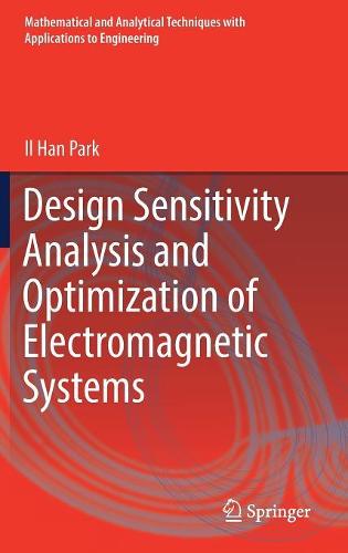 Design Sensitivity Analysis and Optimization of Electromagnetic Systems (Mathematical and Analytical Techniques with Applications to Engineering)