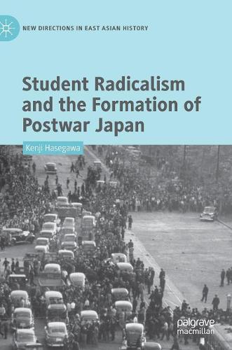 Student Radicalism and the Formation of Postwar Japan (New Directions in East Asian History)