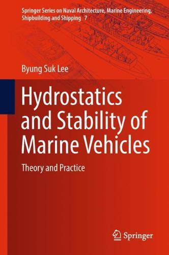 Hydrostatics and Stability of Marine Vehicles: Theory and Practice (Springer Series on Naval Architecture, Marine Engineering, Shipbuilding and Shipping)