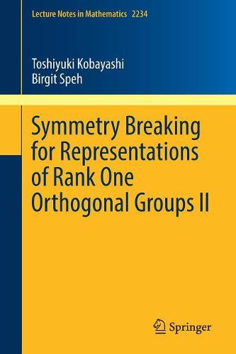 Symmetry Breaking for Representations of Rank One Orthogonal Groups II (Lecture Notes in Mathematics)