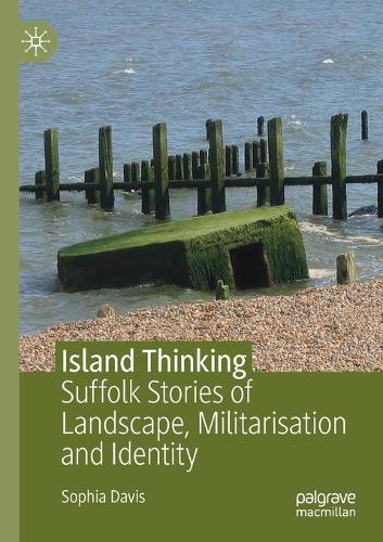Island Thinking: Suffolk Stories of Landscape, Militarisation and Identity