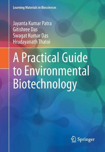 A Practical Guide to Environmental Biotechnology (Learning Materials in Biosciences)