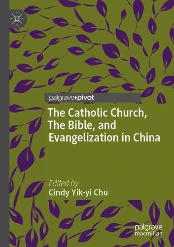 The Catholic Church, The Bible, and Evangelization in China (Christianity in Modern China)