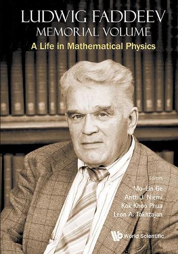 Ludwig Faddeev Memorial Volume: A Life In Mathematical Physics