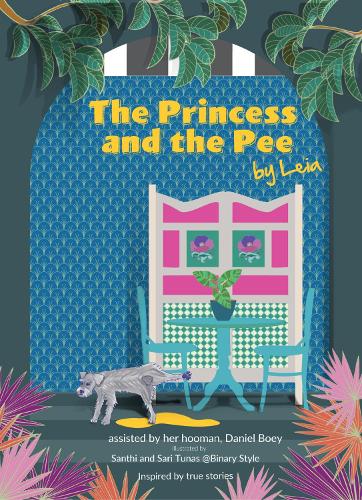 The Princess and the Pee: A Tale of an Ex-Breeding Dog Who Never Knew Love by Leia (Furry Tales by Leia)