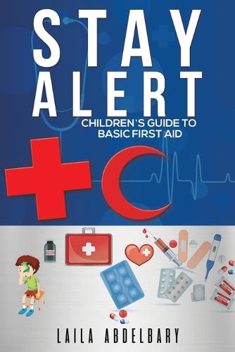 Stay Alert: Children�s Guide to Basic First Aid