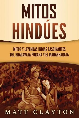 Mitos hind�es: Mitos y leyendas indias fascinantes del Bhagavata Purana y el Mahabharata