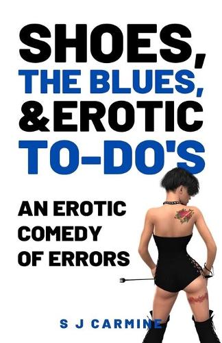 Shoes, the Blues and Erotic To-Do's: An Erotic Comedy of Errors: 2 (Wax and Whips)